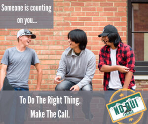 Three teenage boys in jeans, t-shirts, and sweatshirts sit on a railing laughing in front of a brick building. Text reads, “Someone is counting on you…To do the right thing. Make the Call. The No DUI Larimer logo appears in the corner